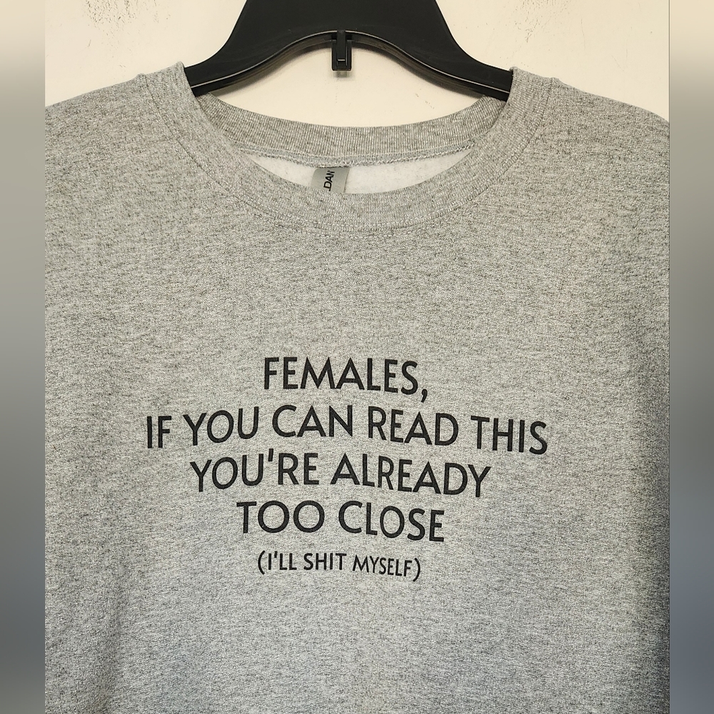 Funny Novelty Sweatshirt Quote "Females If You Can Read This..." XL